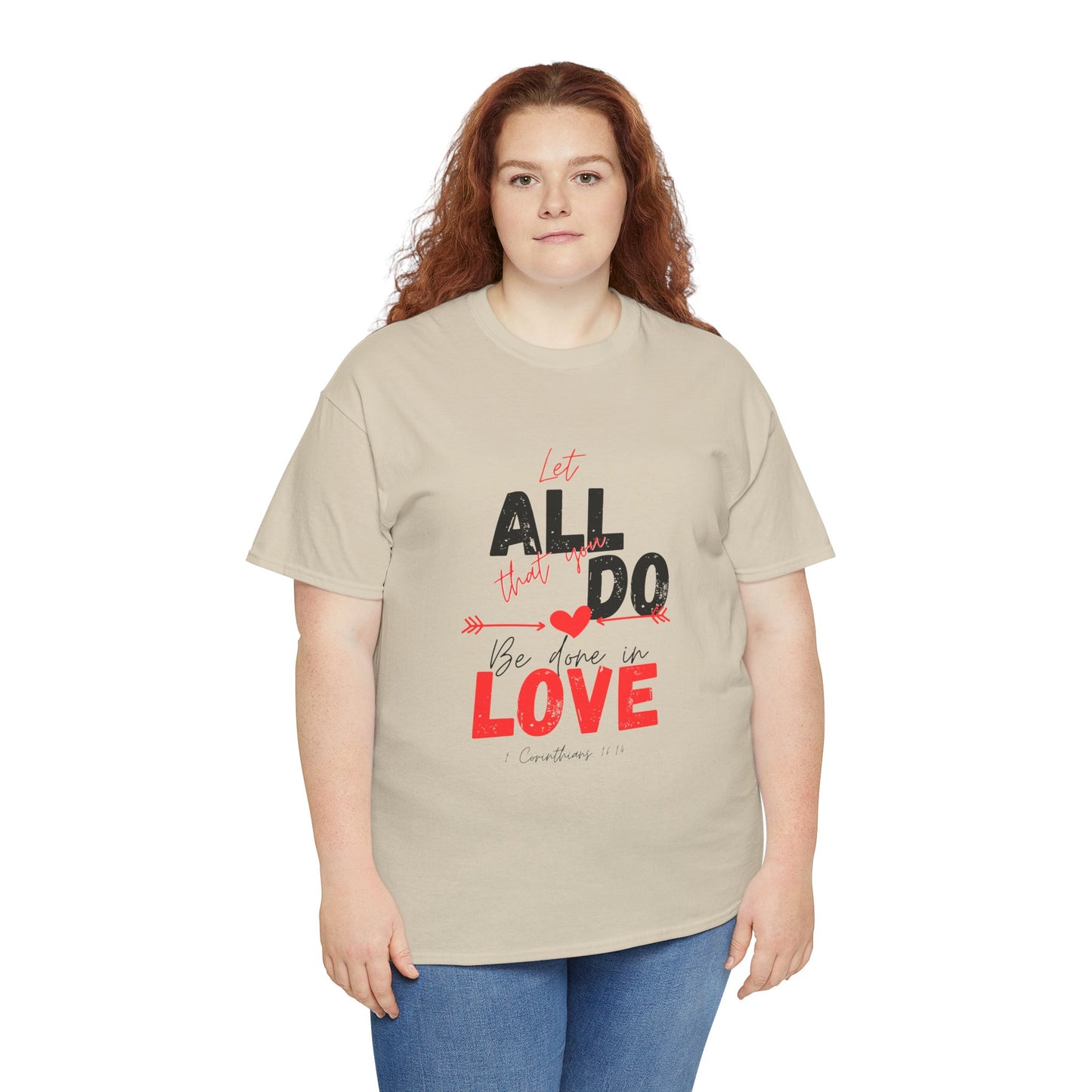 1 Corinthians 16:14 Let All You Do Be Done in Love, Love-Inspired Unisex Heavy Cotton Tee, Perfect for Gifts, Valentine’s Day, Casual Wear, Everyday Comfort, Self-Love Statement