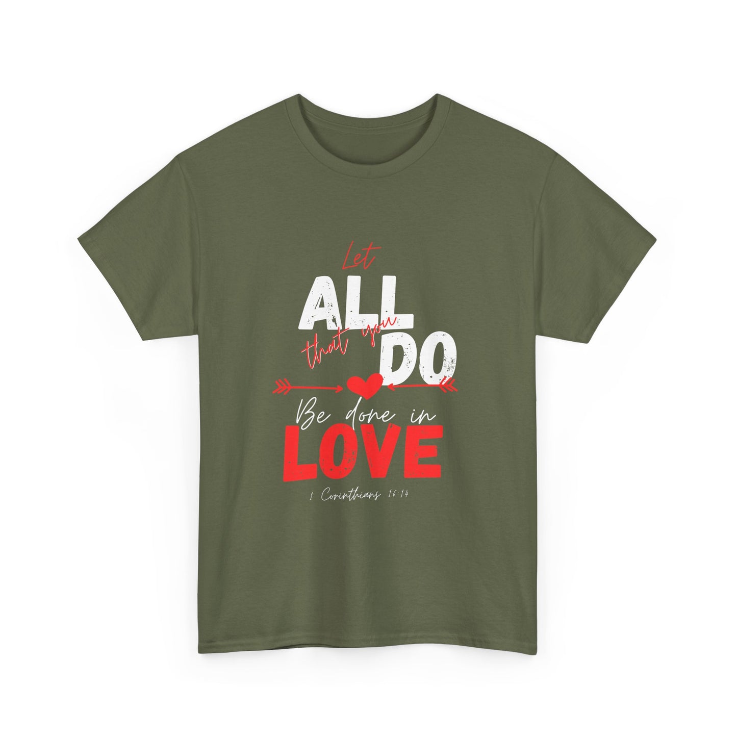 1 Corinthians 16:14 Let All You Do Be Done in Love, Love-Inspired Unisex Heavy Cotton Tee, Perfect for Gifts, Valentine’s Day, Casual Wear, Everyday Comfort, Self-Love Statement