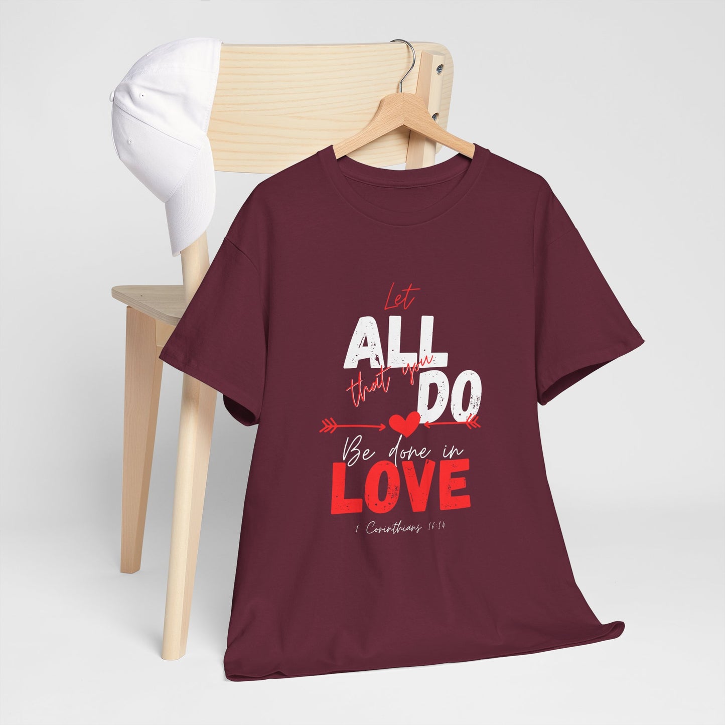 1 Corinthians 16:14 Let All You Do Be Done in Love, Love-Inspired Unisex Heavy Cotton Tee, Perfect for Gifts, Valentine’s Day, Casual Wear, Everyday Comfort, Self-Love Statement