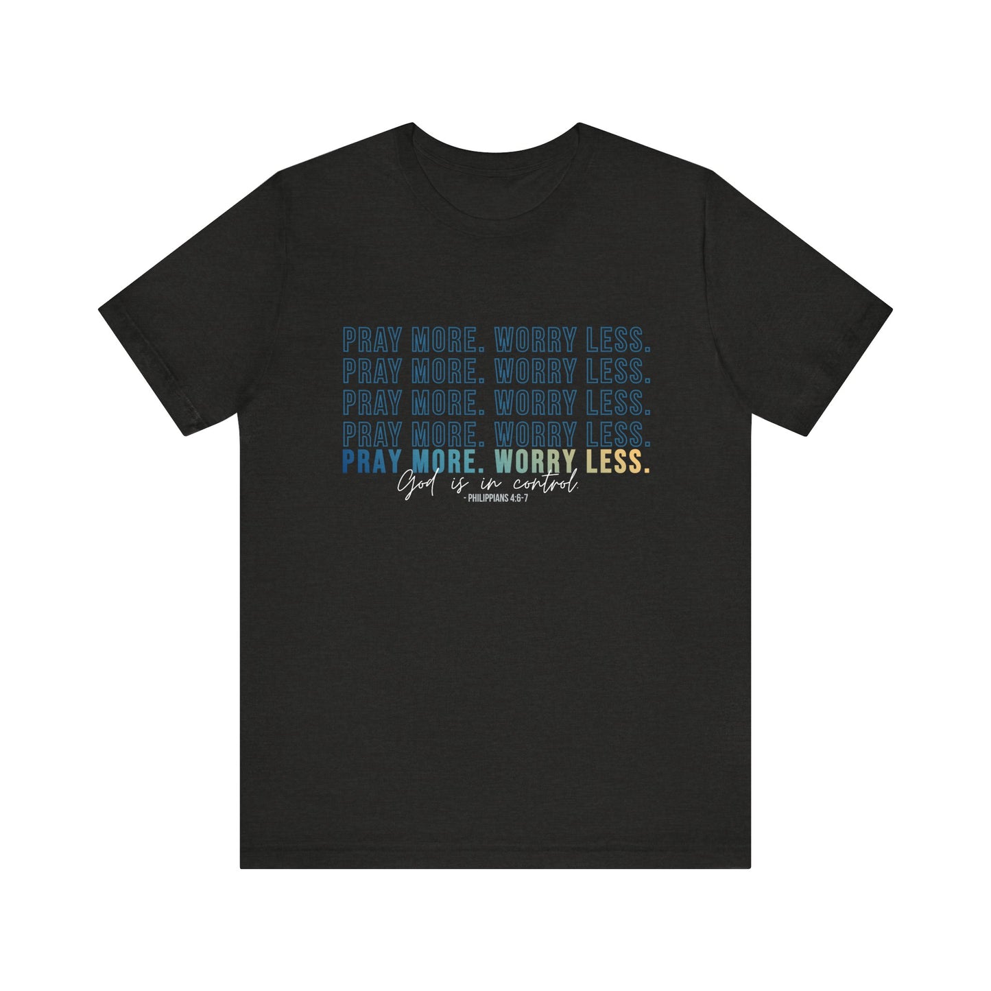 Pray More Worry Less 2.0 - Unisex Tee, Inspirational Shirt, Casual Everyday Wear, Faith-Based Gift, Uplifting Fashion