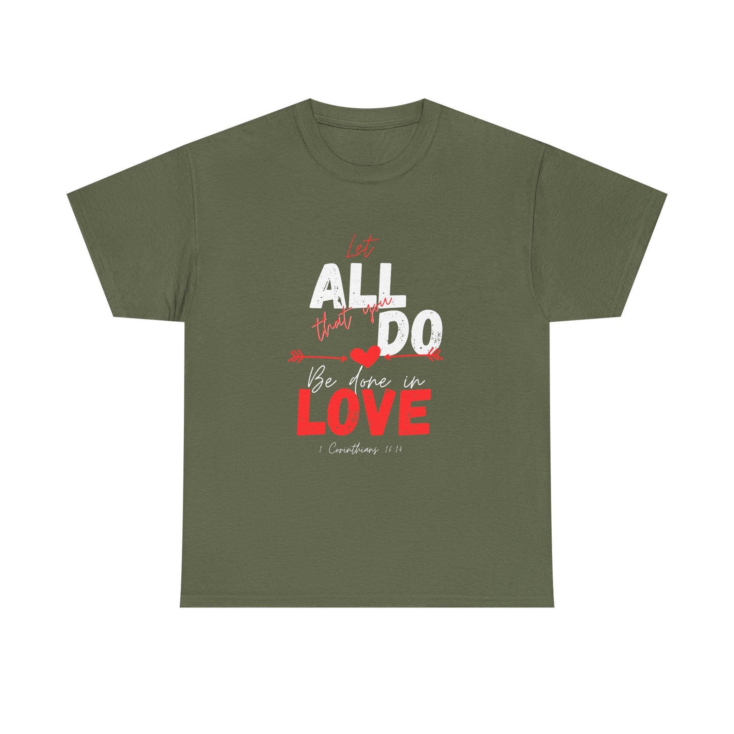 1 Corinthians 16:14 Let All You Do Be Done in Love, Love-Inspired Unisex Heavy Cotton Tee, Perfect for Gifts, Valentine’s Day, Casual Wear, Everyday Comfort, Self-Love Statement