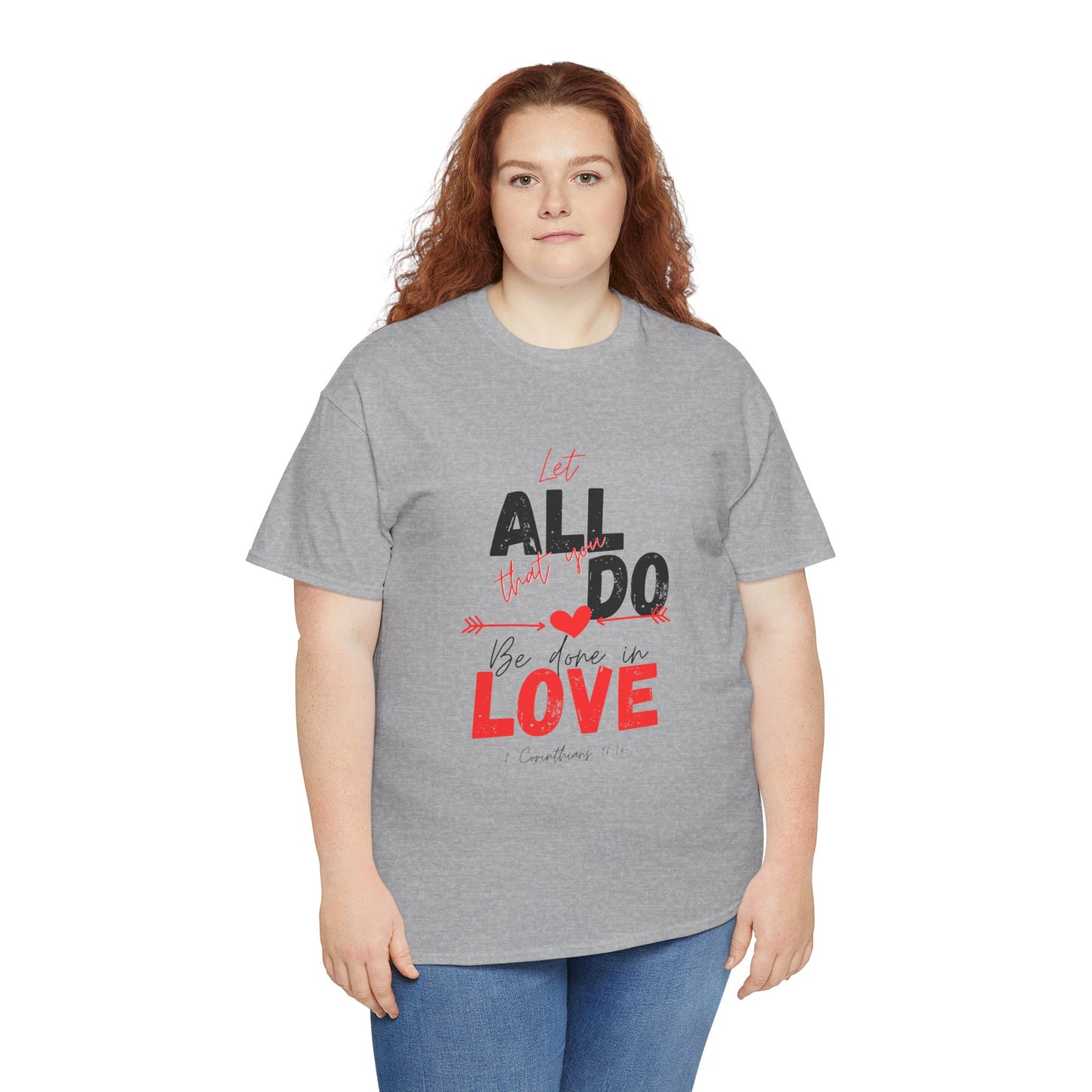 1 Corinthians 16:14 Let All You Do Be Done in Love, Love-Inspired Unisex Heavy Cotton Tee, Perfect for Gifts, Valentine’s Day, Casual Wear, Everyday Comfort, Self-Love Statement