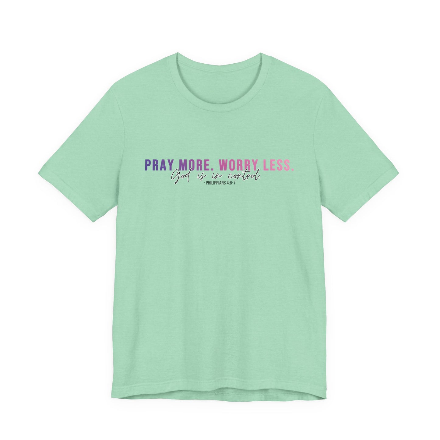 Pray More Worry Less 1.0 Unisex Tee, Inspirational Shirt, Casual Everyday Wear, Faith-Based Gift, Uplifting Fashion
