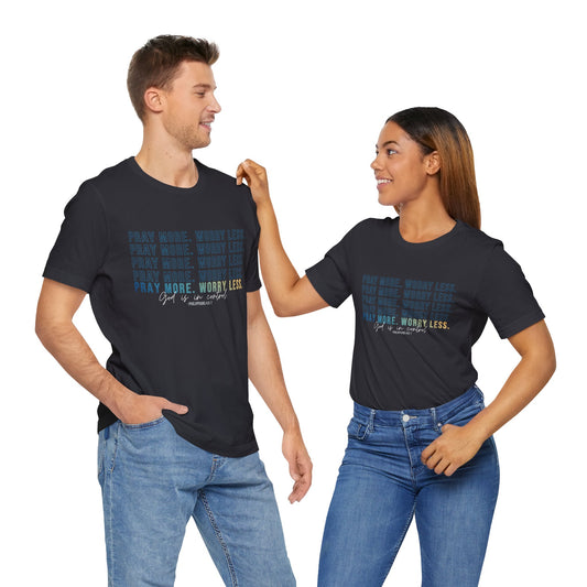 Pray More Worry Less 2.0 - Unisex Tee, Inspirational Shirt, Casual Everyday Wear, Faith-Based Gift, Uplifting Fashion