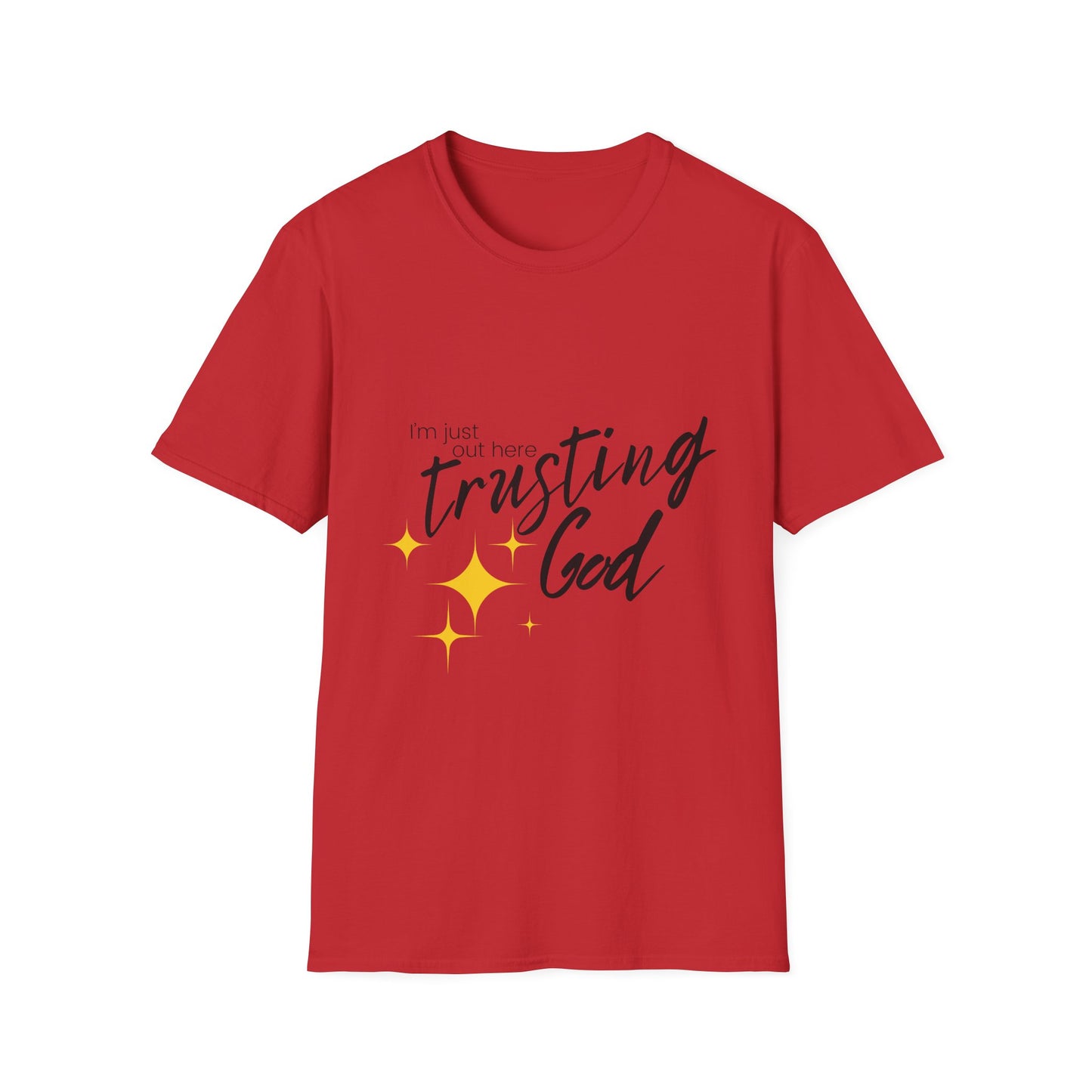 I'm Just Out Here Trusting God - Unisex Softstyle T-Shirt