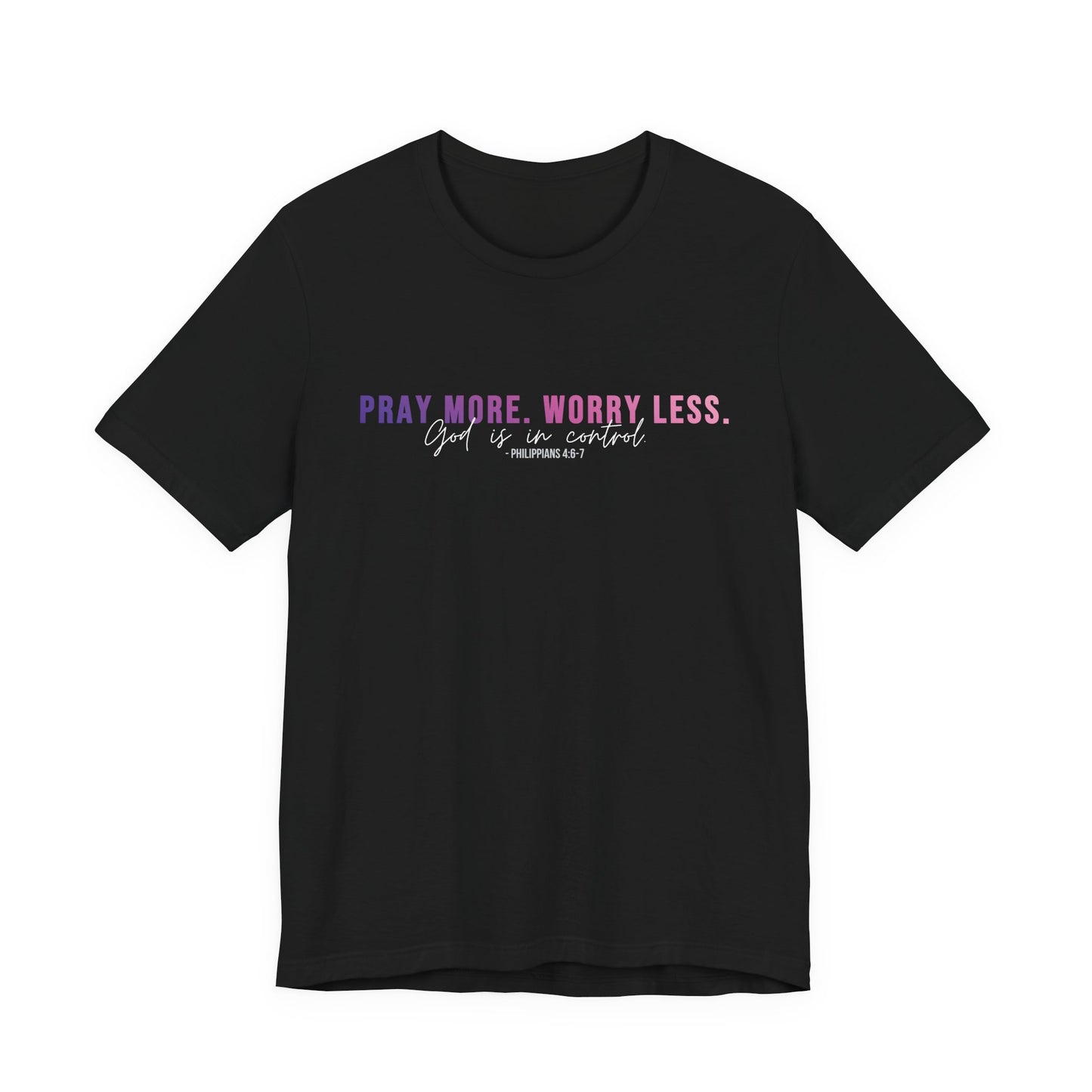 Pray More Worry Less 1.0 Unisex Tee, Inspirational Shirt, Casual Everyday Wear, Faith-Based Gift, Uplifting Fashion