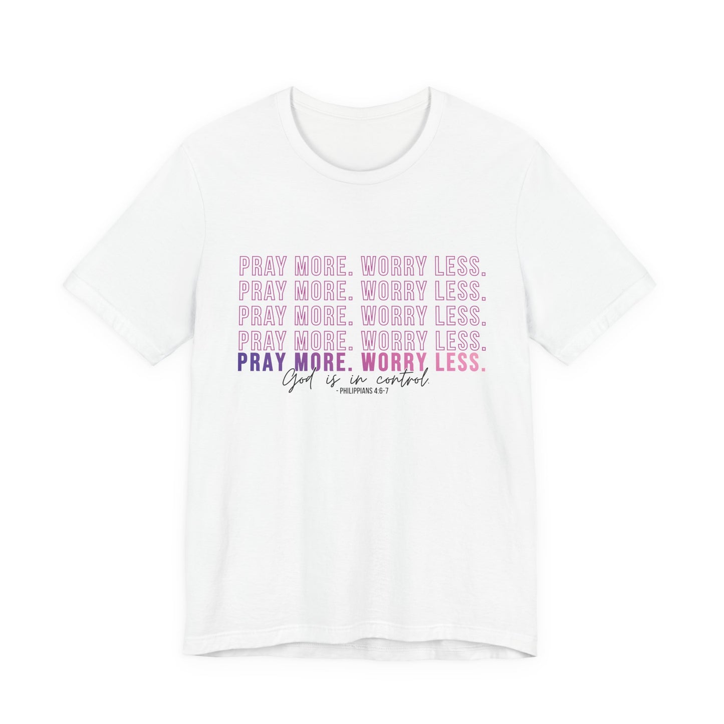 Pray More Worry Less Unisex Tee, Inspirational Shirt, Casual Everyday Wear, Faith-Based Gift, Uplifting Fashion