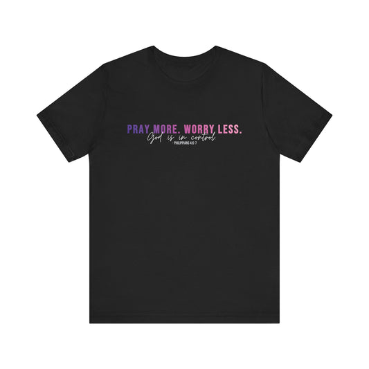 Pray More Worry Less 1.0 Unisex Tee, Inspirational Shirt, Casual Everyday Wear, Faith-Based Gift, Uplifting Fashion