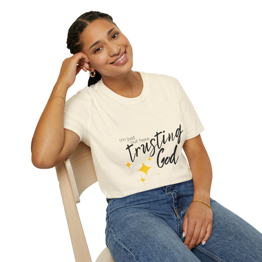 I'm Just Out Here Trusting God - Unisex Softstyle T-Shirt