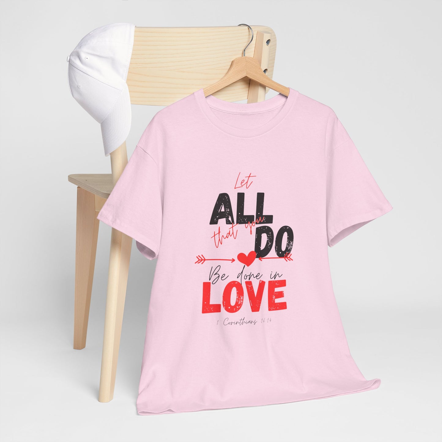 1 Corinthians 16:14 Let All You Do Be Done in Love, Love-Inspired Unisex Heavy Cotton Tee, Perfect for Gifts, Valentine’s Day, Casual Wear, Everyday Comfort, Self-Love Statement