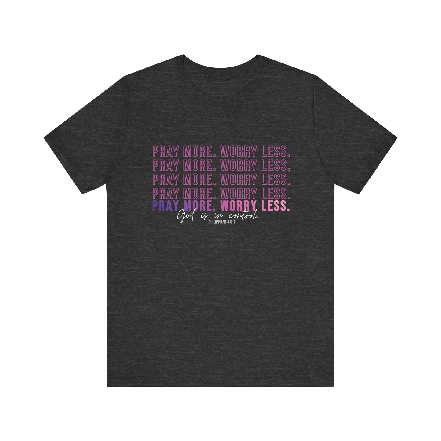 Pray More Worry Less Unisex Tee, Inspirational Shirt, Casual Everyday Wear, Faith-Based Gift, Uplifting Fashion