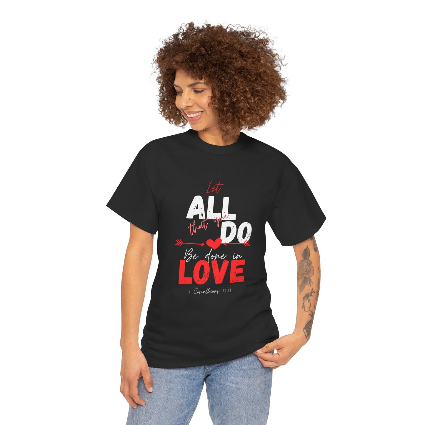 1 Corinthians 16:14 Let All You Do Be Done in Love, Love-Inspired Unisex Heavy Cotton Tee, Perfect for Gifts, Valentine’s Day, Casual Wear, Everyday Comfort, Self-Love Statement