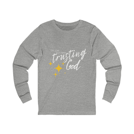 I'm Just Out Here Trusting God - Unisex Jersey Long Sleeve Tee