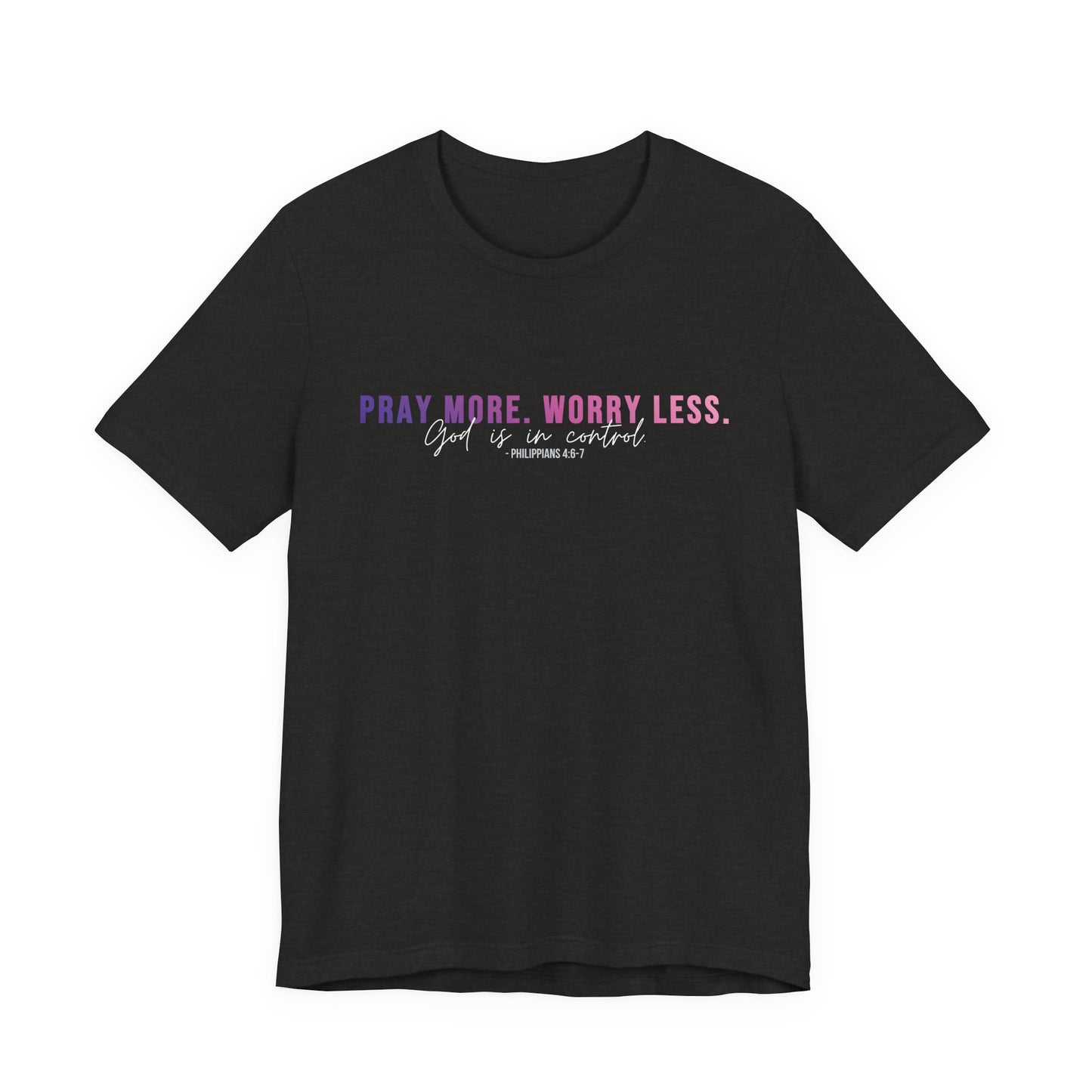 Pray More Worry Less 1.0 Unisex Tee, Inspirational Shirt, Casual Everyday Wear, Faith-Based Gift, Uplifting Fashion