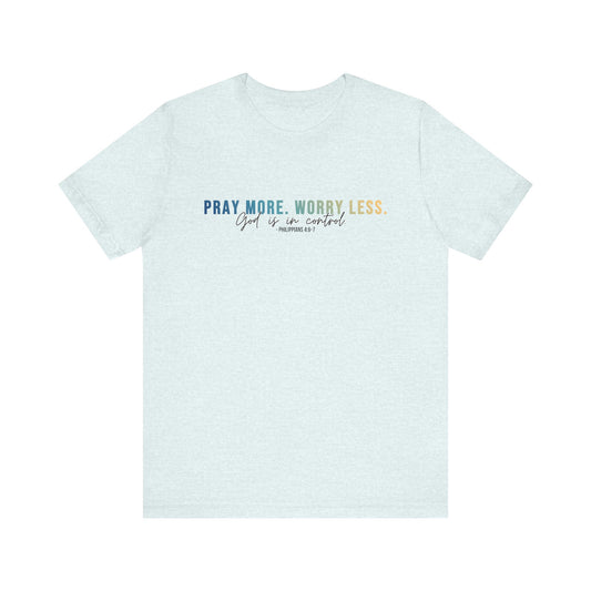 Pray More Worry Less 1.0  Unisex Tee, Inspirational Shirt, Casual Everyday Wear, Faith-Based Gift, Uplifting Fashion