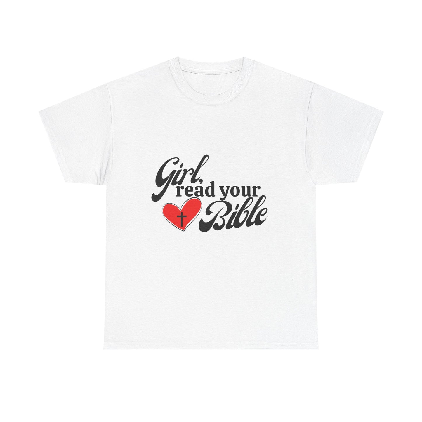 Girl, Read Your Bible Unisex Heavy Cotton Tee - Faith-Based Apparel, Christian Gift, Casual Outfit, Religious T-Shirt, Inspirational Fashion