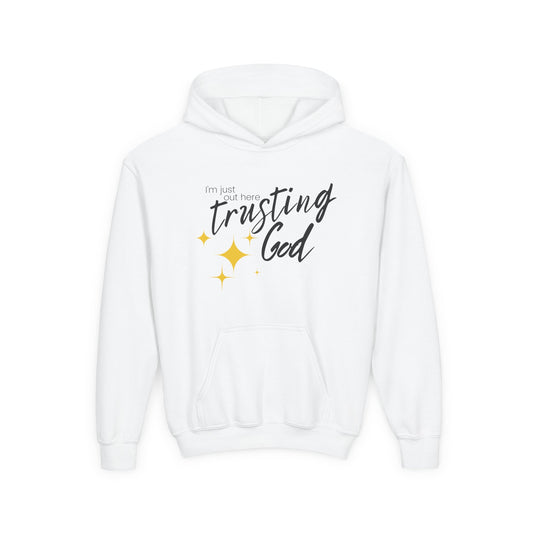 I'm Just Out Here Trusting God - Youth Hooded Sweatshirt