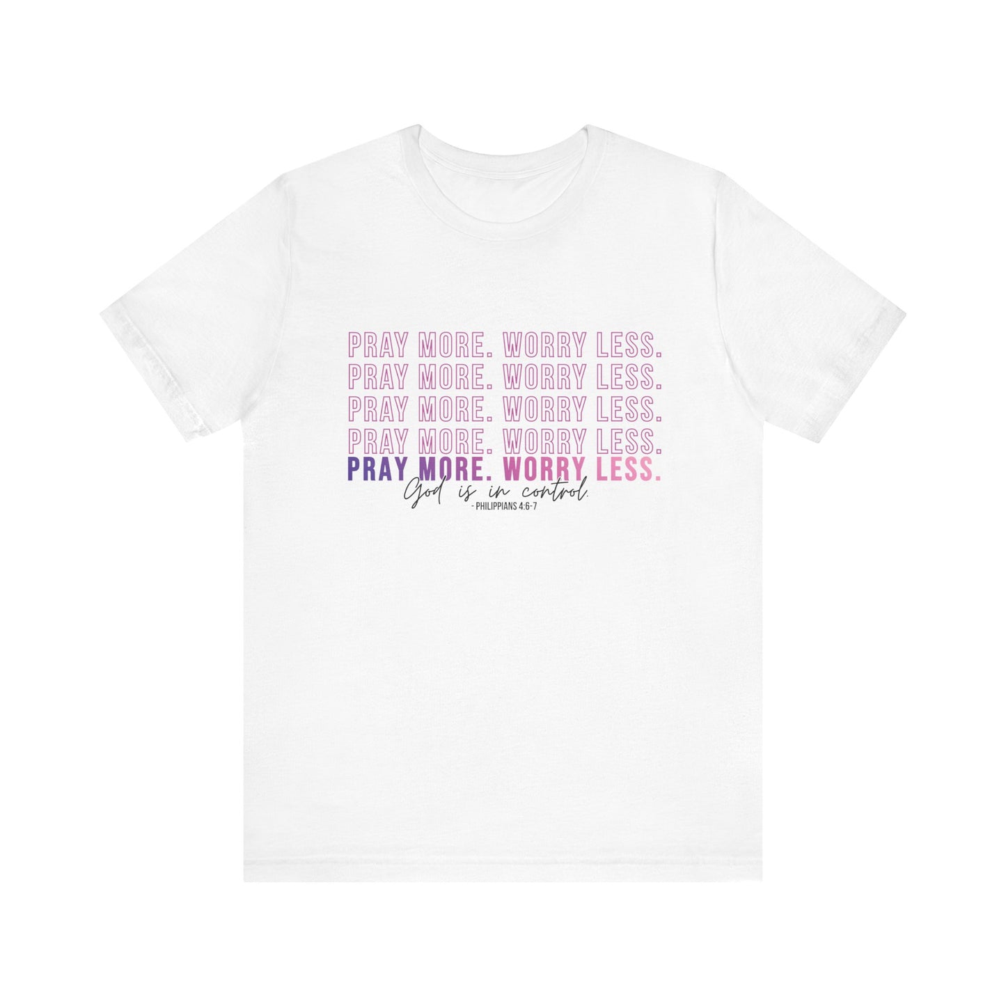 Pray More Worry Less Unisex Tee, Inspirational Shirt, Casual Everyday Wear, Faith-Based Gift, Uplifting Fashion