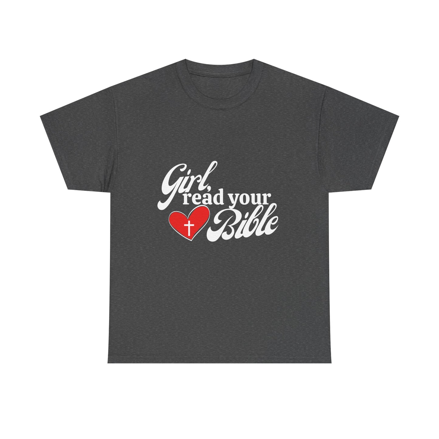 Girl, Read Your Bible Unisex Heavy Cotton Tee - Faith-Based Apparel, Christian Gift, Casual Outfit, Religious T-Shirt, Inspirational Fashion