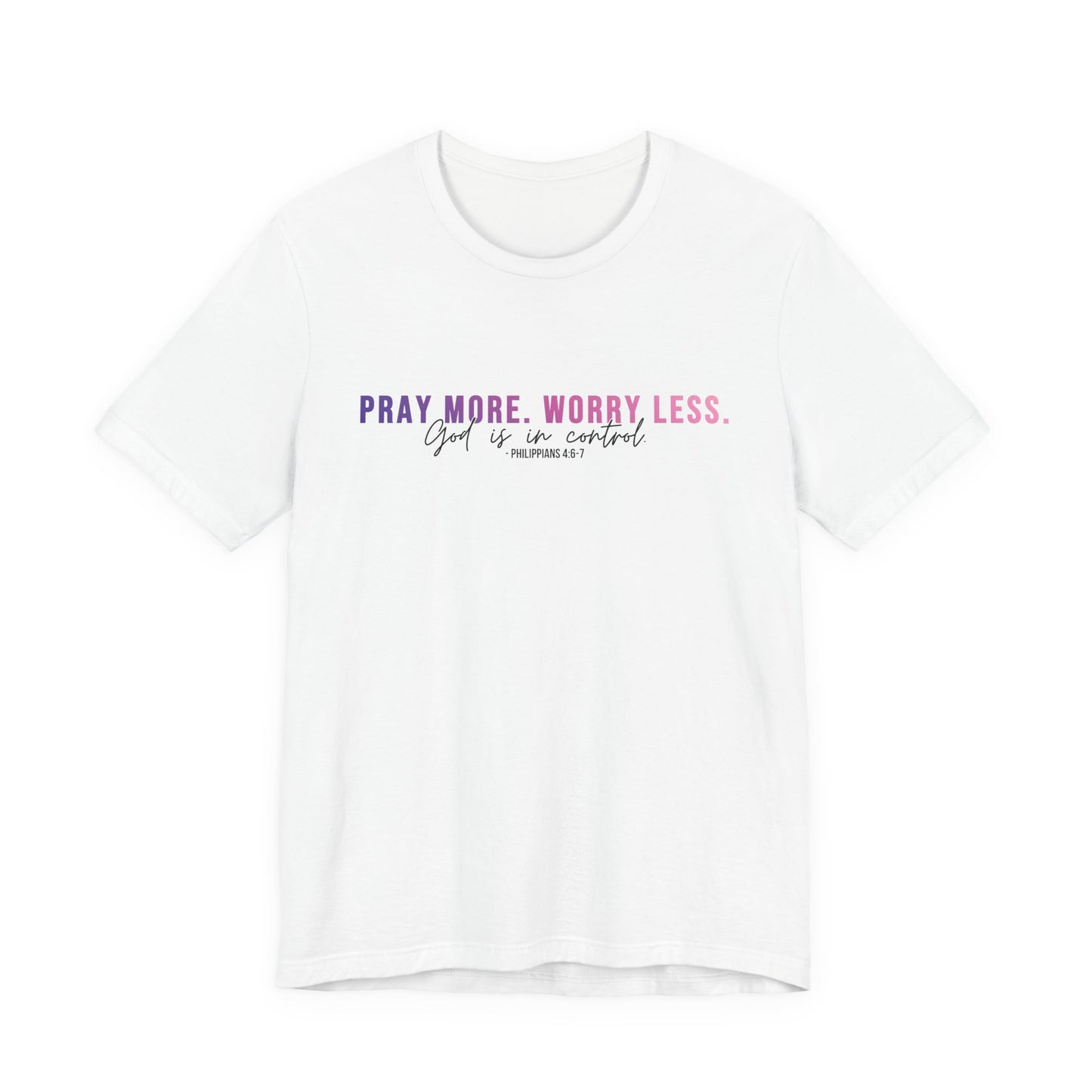 Pray More Worry Less 1.0 Unisex Tee, Inspirational Shirt, Casual Everyday Wear, Faith-Based Gift, Uplifting Fashion