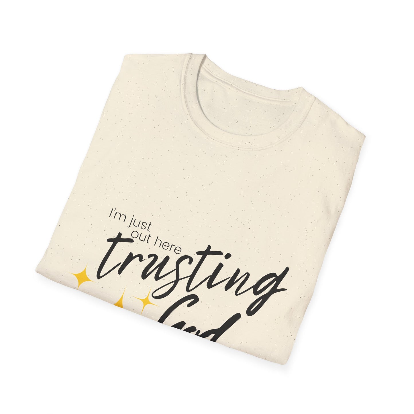 I'm Just Out Here Trusting God - Unisex Softstyle T-Shirt